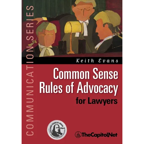 Common Sense Rules of Advocacy for Lawyers: A Practical Guide for Anyone Who Wants to Be a Better Advocate - Paperback