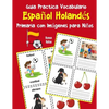 Guia Practica Vocabulario Español Holandés Primaria con Imágenes para Niños: Espanol Holandes vocabulario 200 palabras más usadas A1 A2 B1 B2 C1 C2 - Paperback