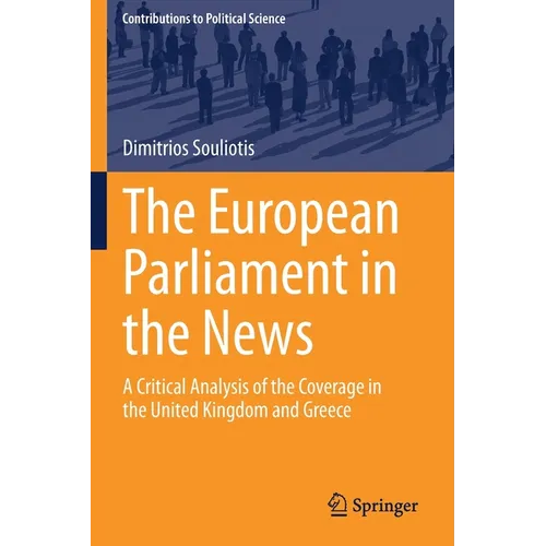 The European Parliament in the News: A Critical Analysis of the Coverage in the United Kingdom and Greece - Paperback