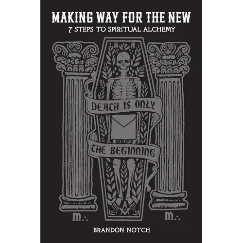 Making Way For The New: Seven Steps to Spiritual Alchemy - Paperback