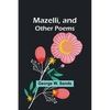 Mazelli, and Other Poems - Paperback