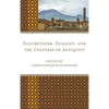 Ecocriticism, Ecology, and the Cultures of Antiquity - Paperback