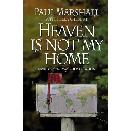 Heaven is Not My Home: Learning to Live in God's Creation - Paperback
