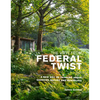 The View from Federal Twist: A New Way of Thinking about Gardens, Nature and Ourselves - Hardcover