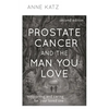 Prostate Cancer and the Man You Love: Supporting and Caring for Your Loved One - Hardcover