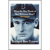What Do You Think of Ted Williams Now?: A Remembrance - Paperback