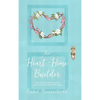 The Heart-Home Builder: Cultivating an Inner Sanctuary with Christ amid Life's Difficulties - Hardcover