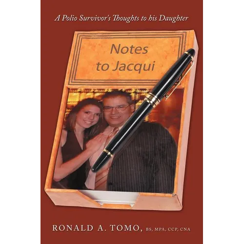 Notes to Jacqui: A Polio Survivor's Thoughts to His Daughter - Paperback