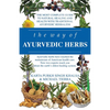 The Way of Ayurvedic Herbs: A Contemporary Introduction and Useful Manual for the World's Oldest Healing System - Paperback