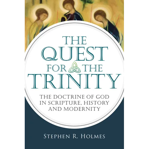 The Quest for the Trinity: The Doctrine of God in Scripture, History and Modernity - Paperback