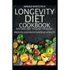Longevity Diet Cookbook: Natural Diet to Slow the Aging Process and Maintain Vitality - Paperback
