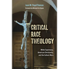 Critical Race Theology: White Supremacy, American Christianity, and the Ongoing Culture Wars - Paperback
