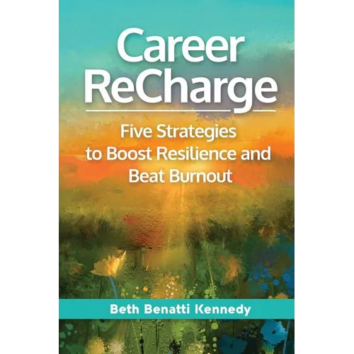 Career ReCharge: Five Strategies to Boost Resilience and Beat Burnout - Paperback