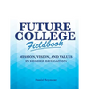 Future College Fieldbook: Mission, Vision, and Values in Higher Education - Paperback