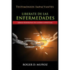 Liberate De Las Enfermedades: Armas Poderosas de Guerra Espiritual - Paperback