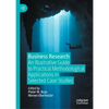 Business Research: An Illustrative Guide to Practical Methodological Applications in Selected Case Studies - Hardcover