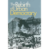 The Rebirth of Urban Democracy - Paperback