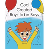God Created Boys to Be Boys: God's Truth. Pure and Simple. - Paperback