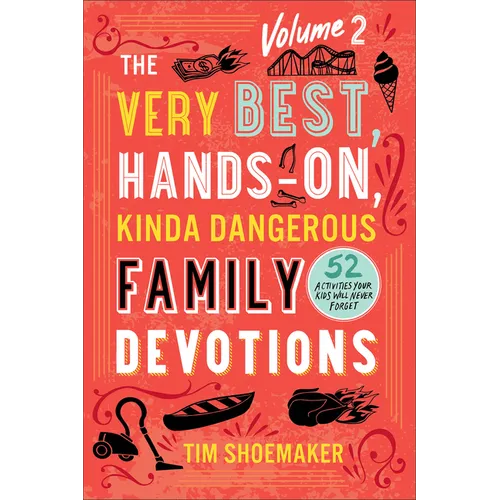 Very Best, Hands-On, Kinda Dangerous Family Devotions, Volume 2 - Hardcover