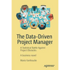 The Data-Driven Project Manager: A Statistical Battle Against Project Obstacles - Paperback