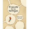 El Secreto de Las Hormigas (the Ants' Secret) - Hardcover