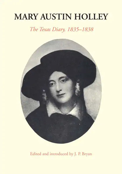 Mary Austin Holley: The Texas Diary, 1835-1838 - Paperback