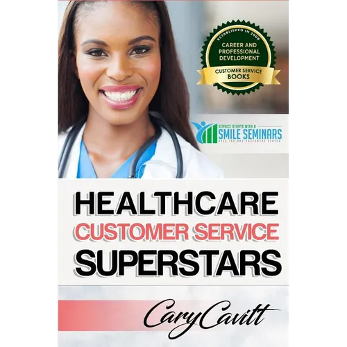 Healthcare Customer Service Superstars: Six attitudes that bring out our best - Paperback