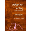Adoption Healing... a path to recovery Articles, etc. - Paperback