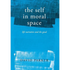 The Self in Moral Space: Life Narrative and the Good - Hardcover