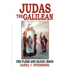 Judas the Galilean: The flesh and blood Jesus - Paperback
