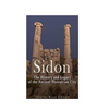 Sidon: The History and Legacy of the Ancient Phoenician City - Paperback