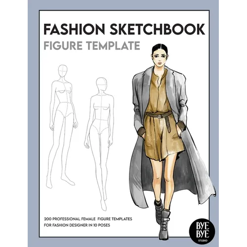 Fashion Sketchbook Female Figure Template: Over 200 female fashion figure templates in 10 different poses - Paperback