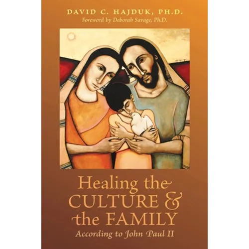 Healing the Culture and the Family According to John Paul II - Paperback