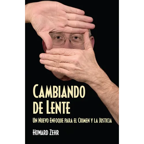 Cambiando de Lente: Un Nuevo Enfoque Para El Crimen Y La Justicia - Paperback