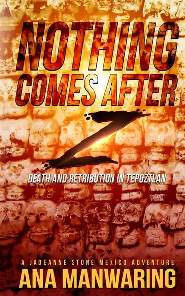 Nothing Comes After Z: Death and Retribution in Tepoztlán - Paperback