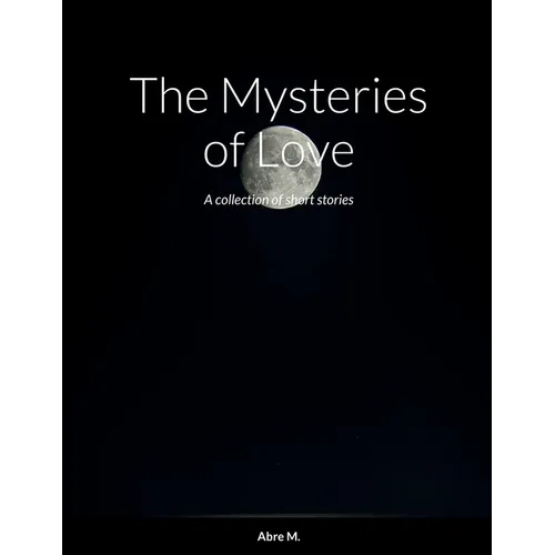 The Mysteries of Love: A collection of short stories - Paperback