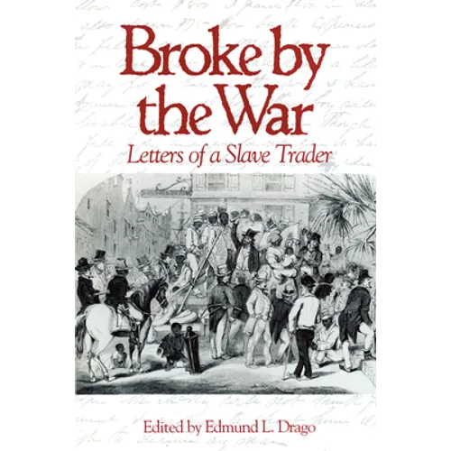 Broke by the War: Letters of a Slave Trader - Paperback