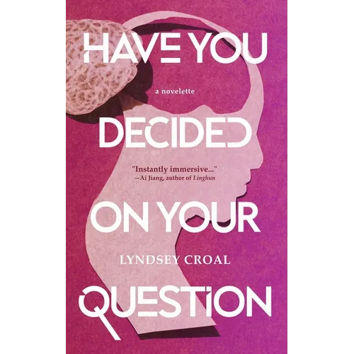 Have You Decided on Your Question: A Novelette - Paperback