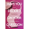 Have You Decided on Your Question: A Novelette - Paperback
