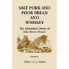 Salt Pork and Poor Bread and Whiskey: The Adirondack Diaries of John Brown Francis - Paperback