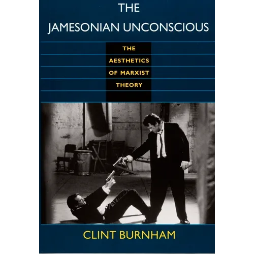 The Jamesonian Unconscious: The Aesthetics of Marxist Theory - Paperback