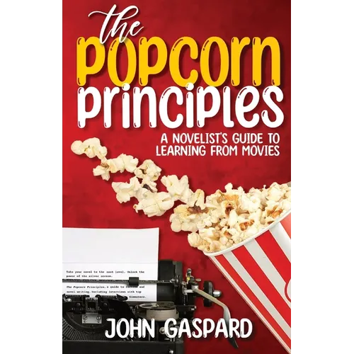 The Popcorn Principles: A Novelist's Guide To Learning From Movies - Paperback