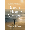 Down Home Money: A Simple Approach to Financial Freedom - Hardcover
