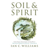 Soil & Spirit: Seeds of Purpose, Nature's Insight & the Deep Work of Transformational Change - Paperback