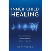 Inner Child Healing: Heal Your Wounds. Train Your Mind. Create A New You. - Hardcover