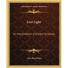 Lost Light: An Interpretation of Ancient Scriptures - Paperback