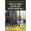 James Lee Burke and the Soul of Dave Robicheaux - Paperback