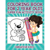 Coloring Book For 2 Year Olds Super Fun Activity Book - Paperback