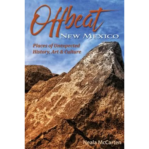 Offbeat New Mexico: Places of Unexpected History, Art, and Culture - Paperback