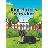 Dog Hair Is Everywhere - Hardcover